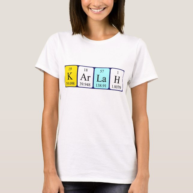 Karlah periodic table name shirt (Front)