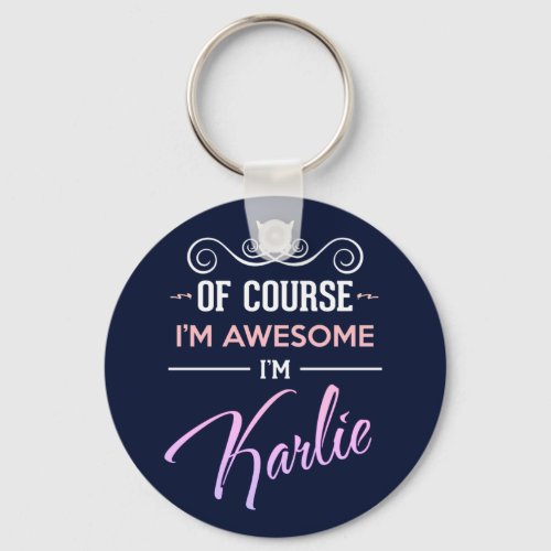 Karlie Of Course Im Awesome Name Keychain