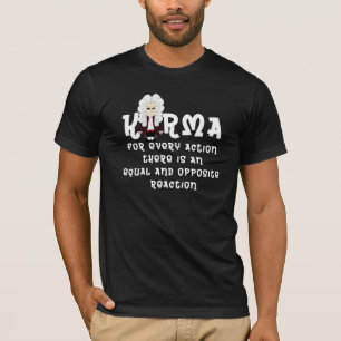 Karma and Newton's 3rd law-V2 (Dark Color Tshirt) T-Shirt
