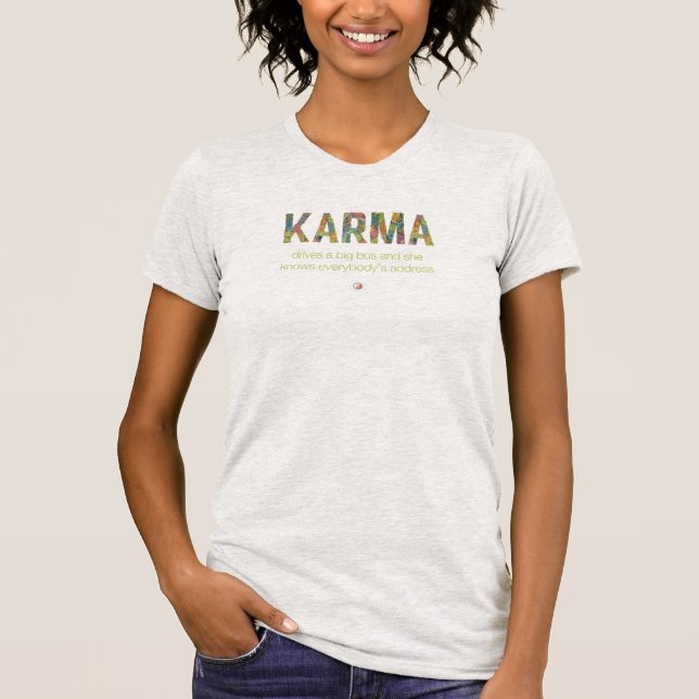 Karma drives a big bus  T-Shirt (Front)
