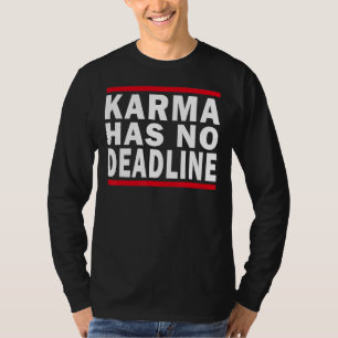 Karma Has No Deadline Expiry Date Fate Karma T-Shirt