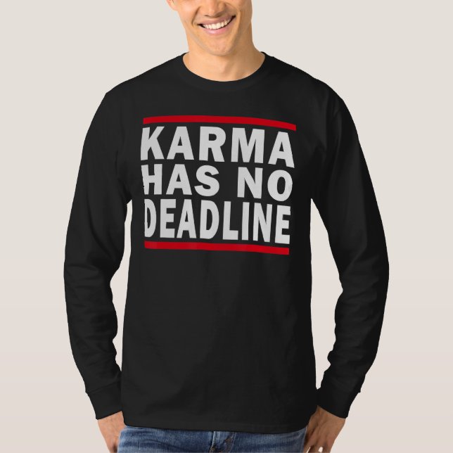 Karma Has No Deadline Expiry Date Fate Karma T-Shirt (Front)