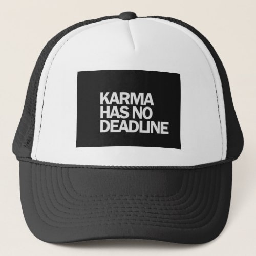KARMA HAS NO DEADLINE FUNNY QUOTES SAYINGS COMMENT TRUCKER HAT