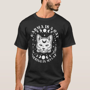 Karma Is A Cat Purring In My Lap Cute Witchy Black T-Shirt