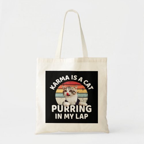 Karma Is A Cat Purring In My Lap funny saying cat  Tote Bag