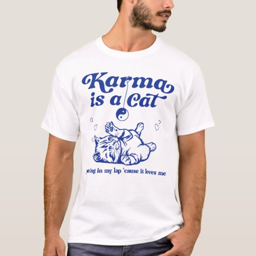 karma is a cat purring in my lap T_Shirt