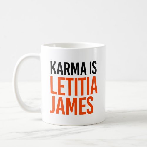 Karma is Letitia James Coffee Mug