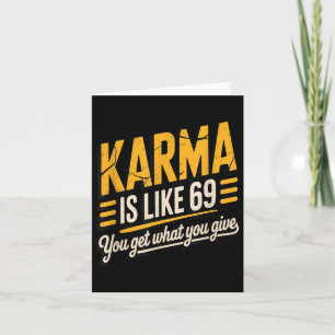 Karma Is Like 69 Funny Quote Humorous Gift  Card
