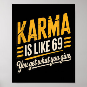 Karma Is Like 69 Funny Quote Humorous Gift Poster