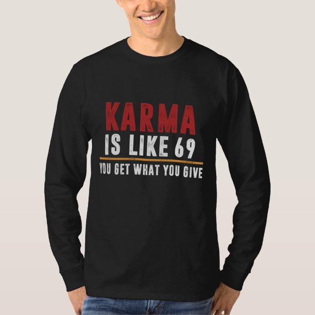 Karma is like 69 T-Shirt (Front)