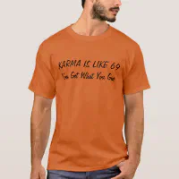 Karma T-Shirt, Zazzle