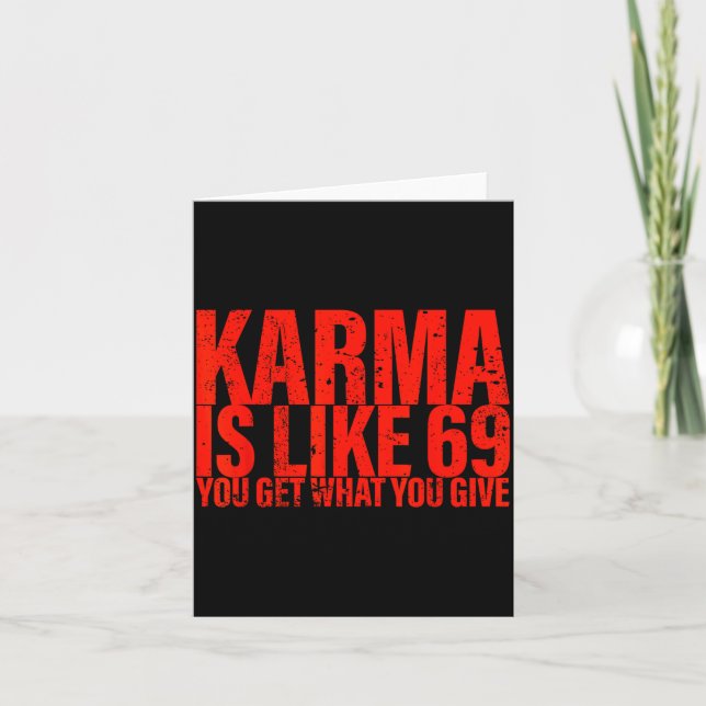 Karma Is Like 69 You Get What You Give Funny Sayin Card (Front)