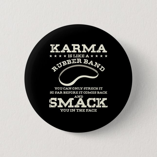 Karma Is Like A Rubber Band Button (Front)