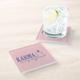 Karma is My Boyfriend Glass Coaster