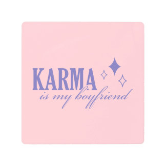 Karma is My Boyfriend Metal Print