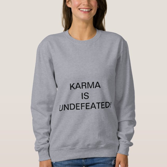 KARMA IS UNDEFEATED! SWEATSHIRT (Front)