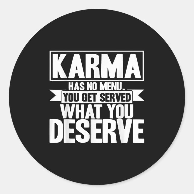 Karma Karma Has No Menu Inspirational Saying  Classic Round Sticker (Front)