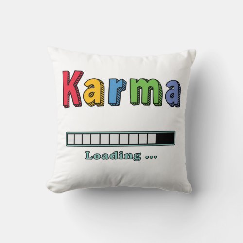 Karma Loading    Throw Pillow