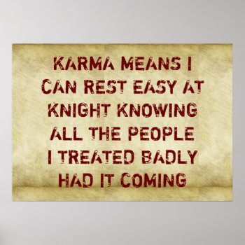 Karma Means I Can Rest Easy At Night Knowing All T Poster by haveagreatlife1 at Zazzle