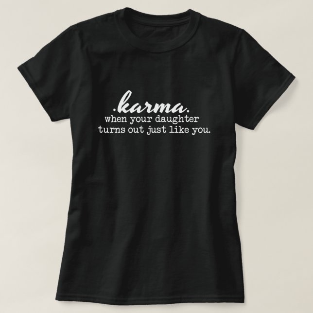 Karma - Mom and Daughter, funny, sarcastic, gift T-Shirt (Design Front)