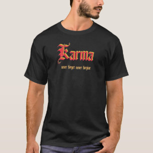 Karma  Never Forget Never Forgive T-Shirt
