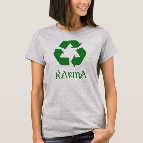 Karma Recycle What Goes Around Comes Around T_Shirt