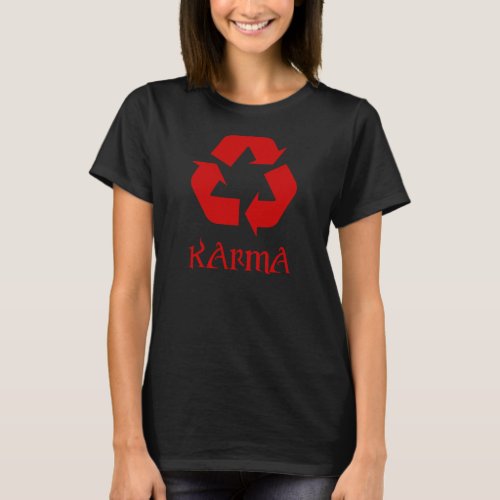 Karma Recycle What Goes Around Comes Around T_Shirt