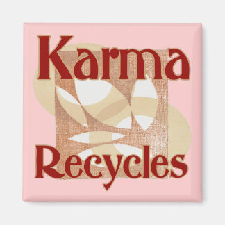 Karma Recycles Magnet