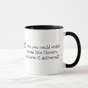 Karma Saying+Red Rose/Humor Mug
