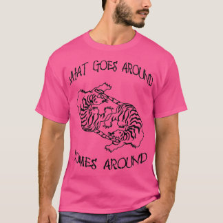 Karma Tiger Black what goes around comes around 1 T-Shirt