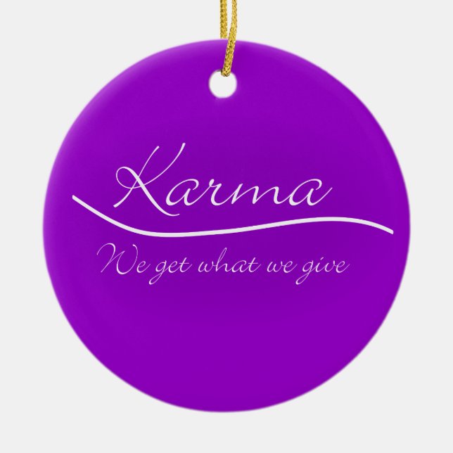 Karma - We Get What We Give Ceramic Ornament (Front)