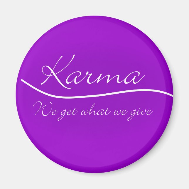 Karma - We Get What We Give Magnet (Front)