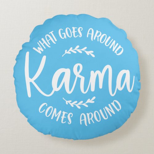 Karma What Goes Around Comes Around Pastel Blue Round Pillow