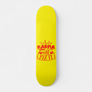 KARMA WILL FIX IT funny sarcastic humorous Skateboard