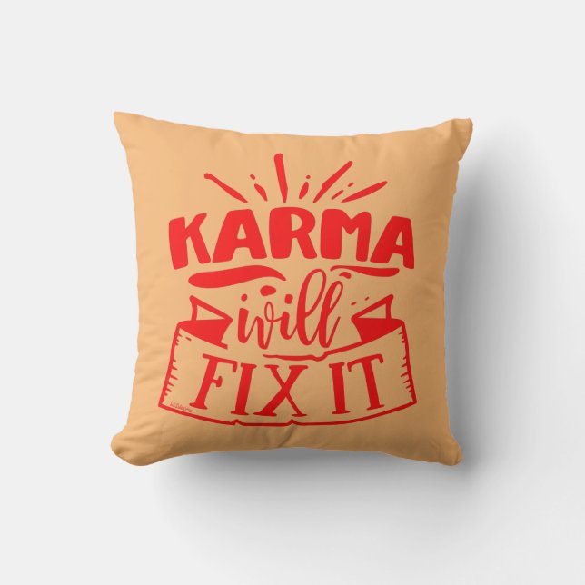 KARMA WILL FIX IT funny sarcastic humorous         Throw Pillow (Front)