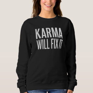 Karma will fix it justice saying Premium Sweatshirt