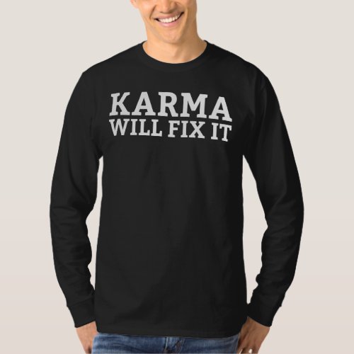 Karma will fix it spirituality T_Shirt