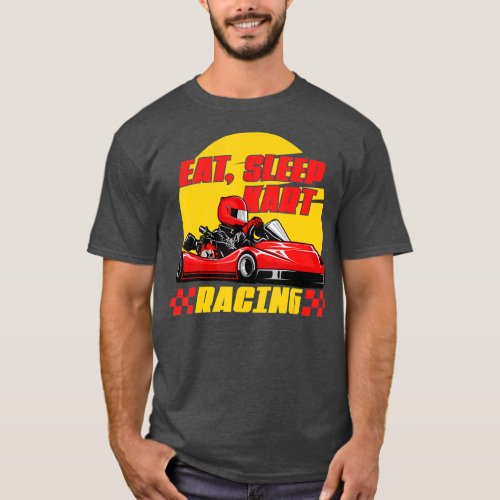 Kart Eat Sleep Race Go Kart Racing GoKart Racetrac T_Shirt