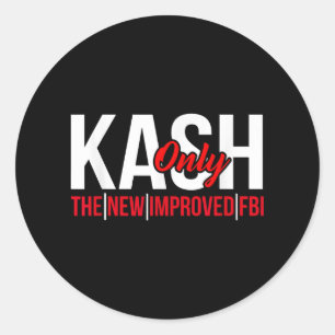 Kash Only The New Improved Fbi Director Humor  Classic Round Sticker