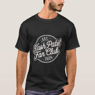Kash Patel Fan Club Est. 2025 Vintage Logo Trump N T-Shirt