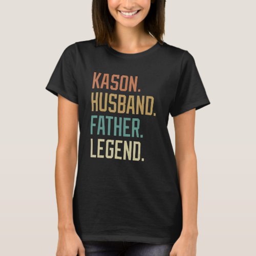 Kason Husband Father Legend Fathers Day Retro T_Shirt