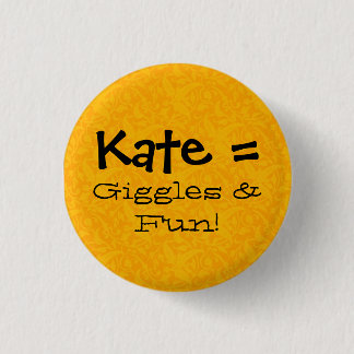 Kate = Giggles & fun Button