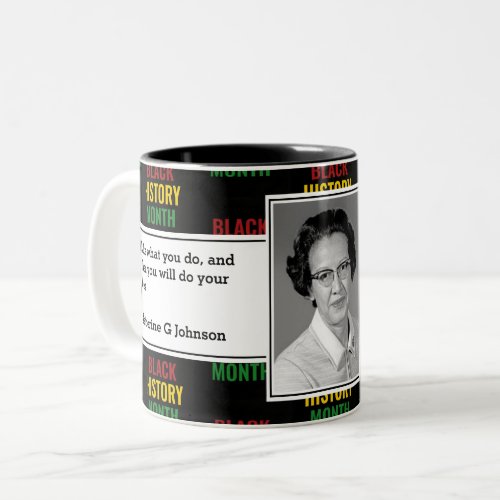 KATHERINE G JOHNSON  Black History Quote CUSTOM Two_Tone Coffee Mug