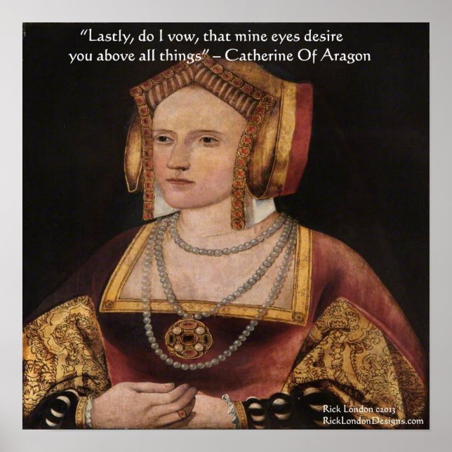Katherine Of Aragon Love Quote Poster (Front)