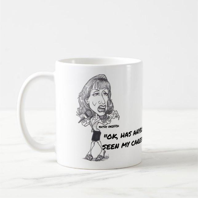 KATHY GRIFFIN "OK, HAS ANYBODY SEEN MY CAREER?" COFFEE MUG (Left)