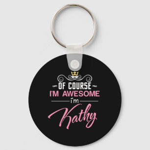 Kathy Of Course I'm Awesome I'm Kathy name Keychain