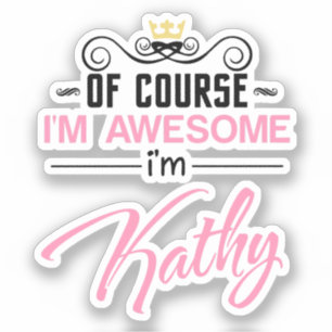 Kathy Of Course I'm Awesome I'm Kathy name Sticker