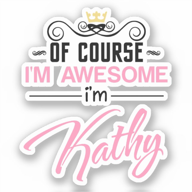 Kathy Of Course I'm Awesome I'm Kathy name Sticker (Front)