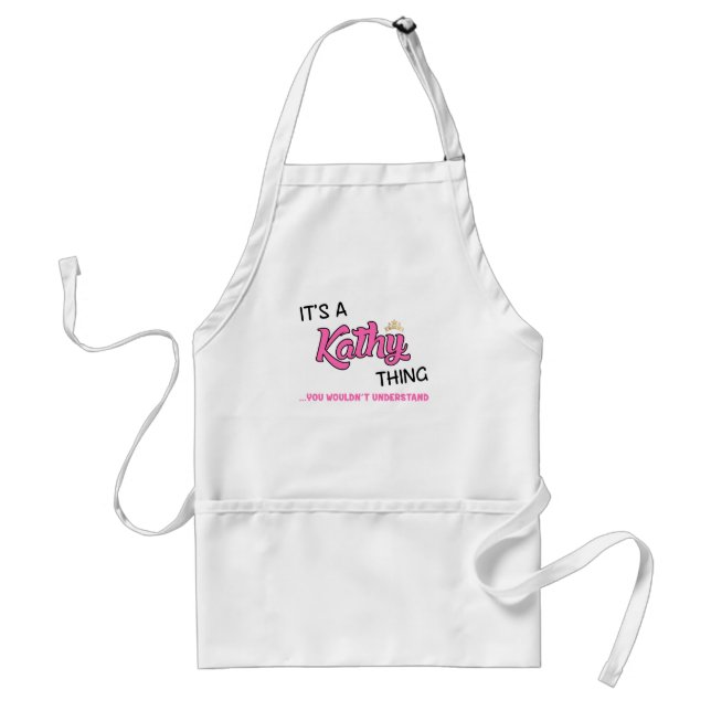 Kathy thing you wouldn't understand name adult apron (Front)