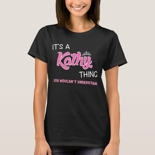 Kathy thing you wouldn't understand T-Shirt (Front)